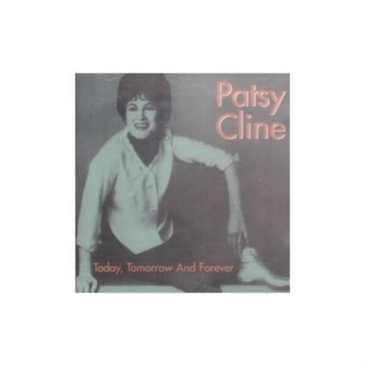 Patsy Cline - Today Tomorrow & Forever (CD)