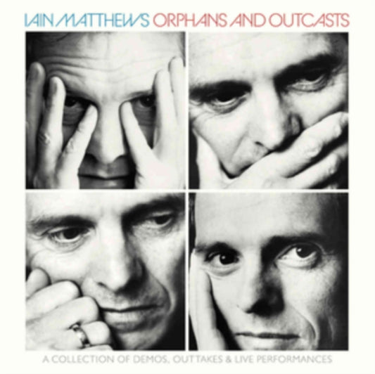 Iain Matthews - Orphans And Outcasts - A Collection Of Demos. Outtakes & Live Performances Volumes I-Iv (CD)