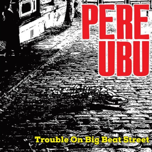 Pere Ubu - Trouble On Big Beat Street (Vinyl)