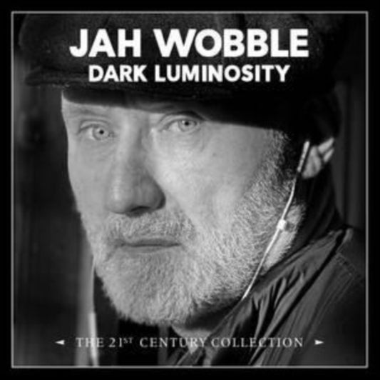 Jah Wobble - Dark Luminosity - The 21st Century Collection (Digi) (CD)