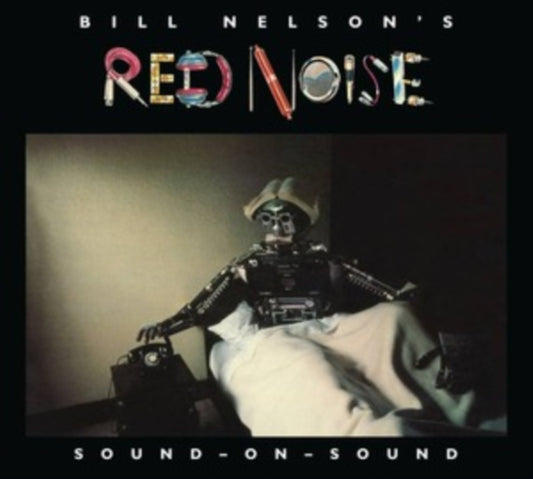 Bill Nelsons Red Noise - Sound On Sound (CD)