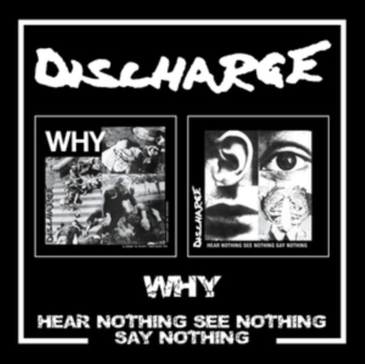 Discharge - Why / Hear Nothing See Nothing Say Nothing (CD)