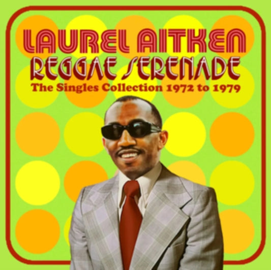 Laurel Aitken - Reggae Serenade - The 70s Singles Collection (CD)