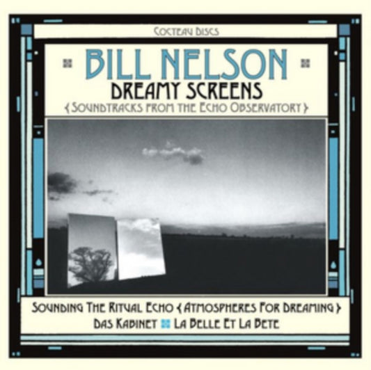 Bill Nelson - Dreamy Screens: Soundtracks From The Echo Observatory (CD)