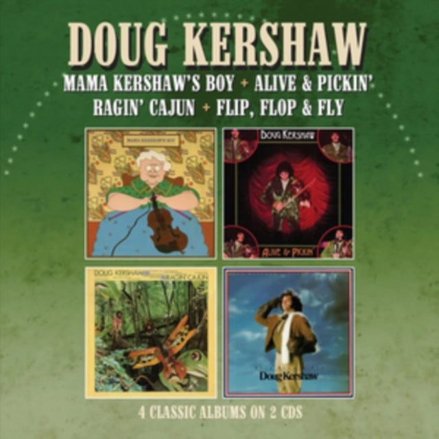 Doug Kershaw - Mama Kershaws Boy / Alive & Pickin/ Ragin Cajun / Flip. Flop & Fly (CD)