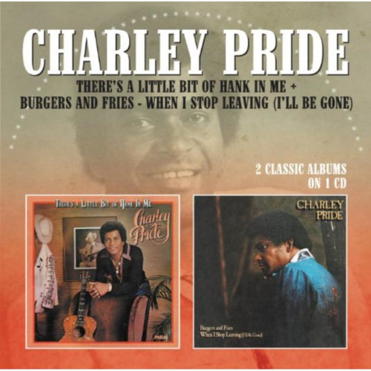 Charley Pride - Theres A Little Bit Of Hank In Me / Burgers And Fries (CD)