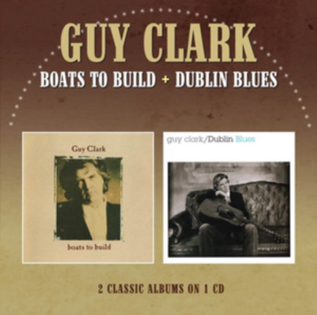 Guy Clark - Boats To Build / Dublin Blues (CD)