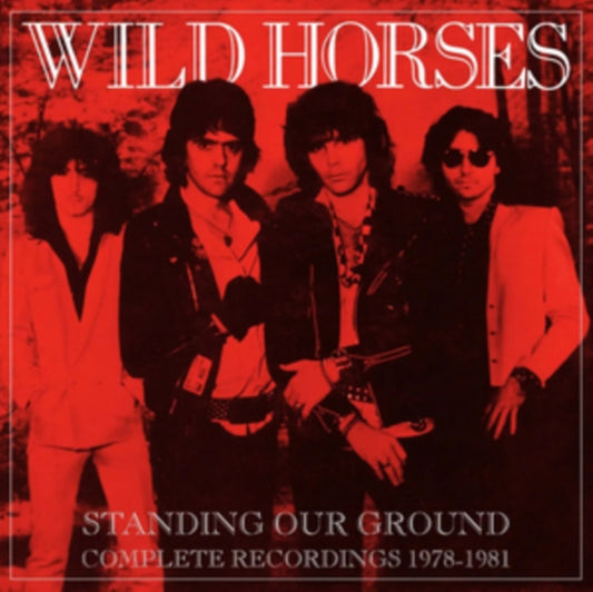 Wild Horses - Standing Our Ground: Complete Recordings 1978-1981 (CD)