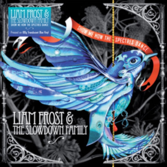 Liam Frost & The Slowdown Family - Show Me How The Spectres Dance (Blue Translucent Vinyl) (Vinyl)