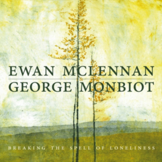 Ewan Mclennan & George Monbiot - Breaking The Spell Of Loneliness (CD)