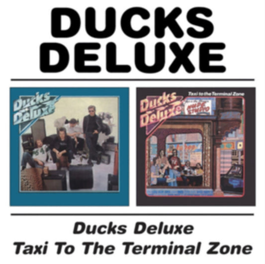 Ducks Deluxe - Ducks Deluxe / Taxi To The Terminal Zone (CD)