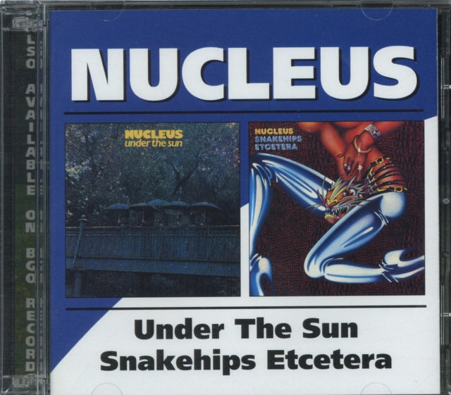 Nucleus - Under The Sun / Snakehips Etcetera (CD)