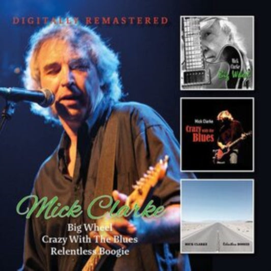 Mick Clarke - Big Wheel / Crazy With The Blues / Relentless (CD)