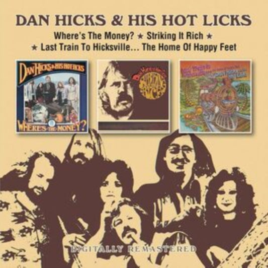 Dan Hicks & His Hot Licks - Wheres The Money? / Striking It Rich! / Last Train To Hicksville... The Home Of Happy Feet (CD)