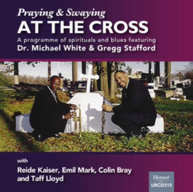 Dr Michael White And Gregg Stafford - Swaying And Praying At The Cross (CD)