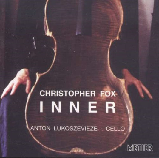 Anton Lukoszevieze - Christopher Fox  Inner (CD)