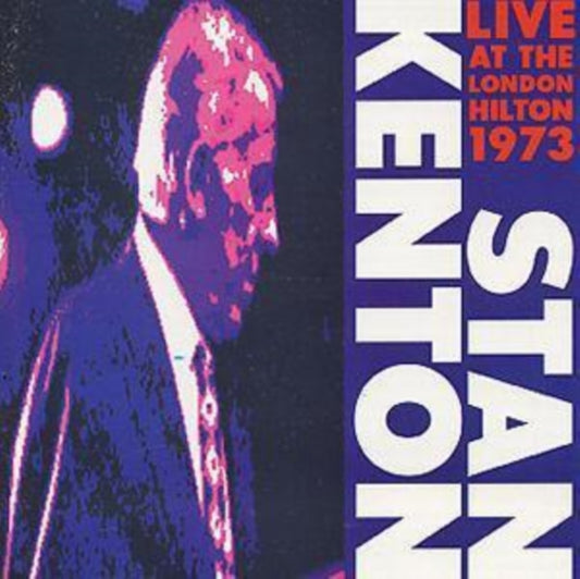 Stan Kenton & His Orchestra - Live At The London Hilton 1973 (CD)