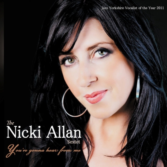 Nikki Allan Sextet - You're Gonna Hear From Me (CD)