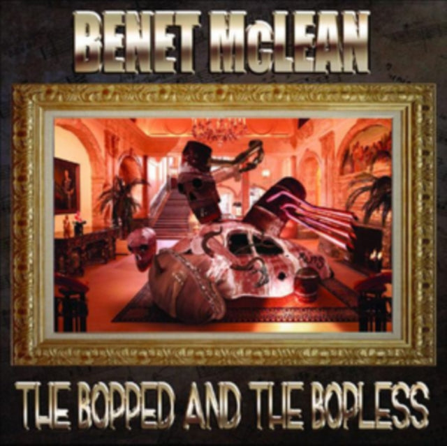 Benet McLean - The Bopped And The Bopless (CD)