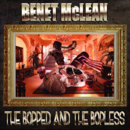 Benet McLean - The Bopped And The Bopless (CD)