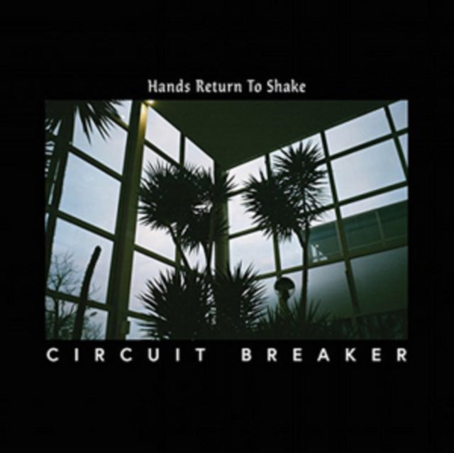 Circuit Breaker - Hands Return To Shake (Vinyl)