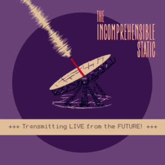 Incomprehensible Static - Transmitting Live From The Future! (Vinyl)