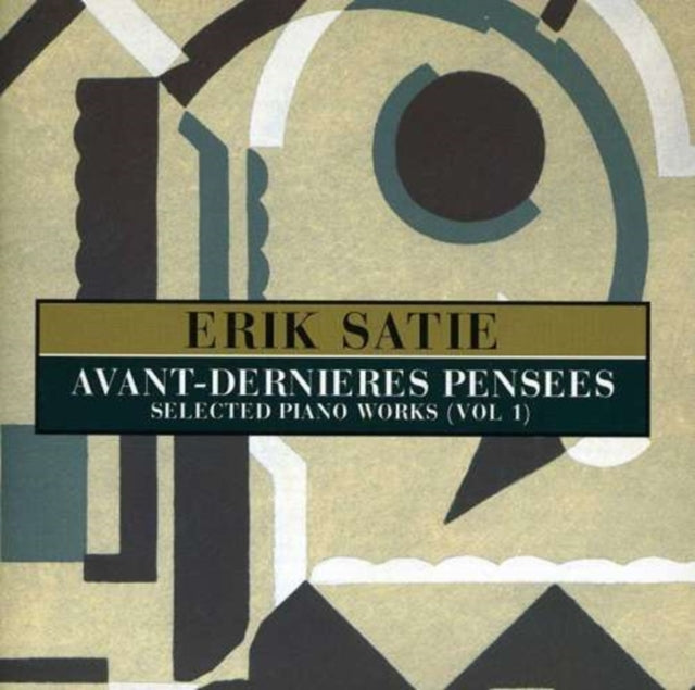Erik Satie - Avant-Dernieres Pensees - Selected Piano (CD)