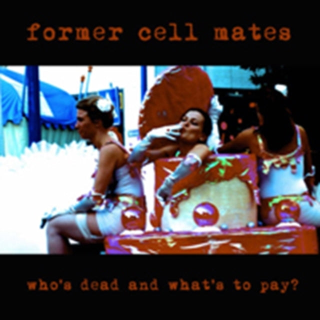 Former Cell Mates - Whos Dead And Whats To Pay (CD)