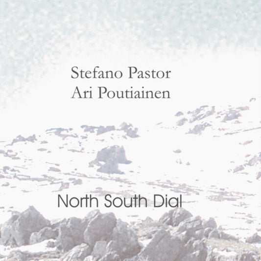Stefano Pastor / Ari Poutiainen - North South Dial (CD)