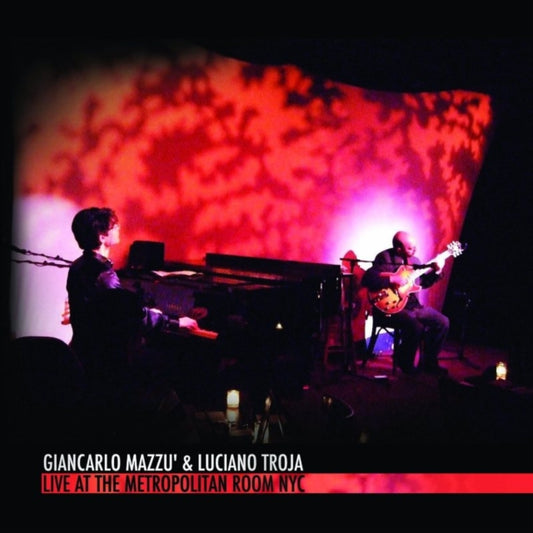 Giancarlo Mazzu & Luciano Troja - Live At The Metropolitan Room (CD)