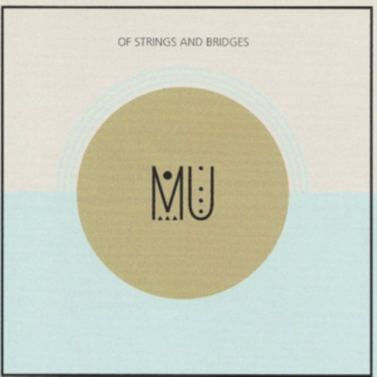 Mu - Of Strings And Bridges (CD)