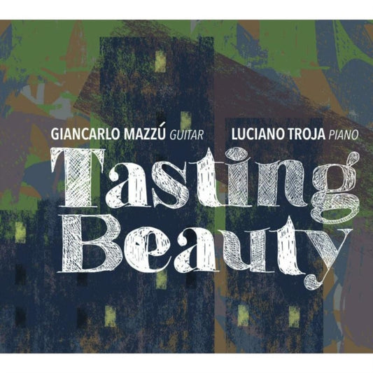 Giancarlo Mazzu & Luciano Troja - Tasting Beauty (CD)