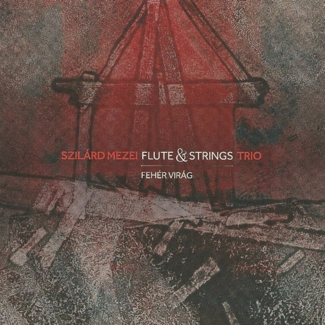 Szilard Mezei Flute & Strings Trio - Feher Virag (White Flower) (CD)