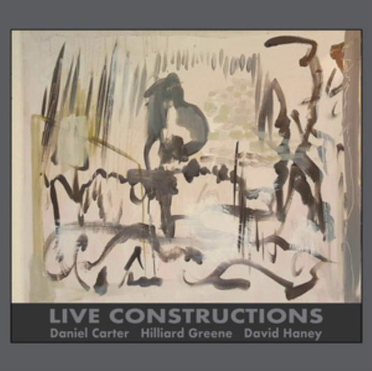 Daniel Carter / Hilliard Greene & David Haney - Live Constructions (CD)