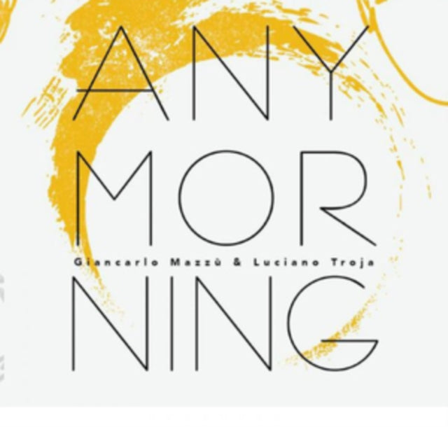 Giancarlo Mazzu & Luciano Troja - Any Morning (CD)