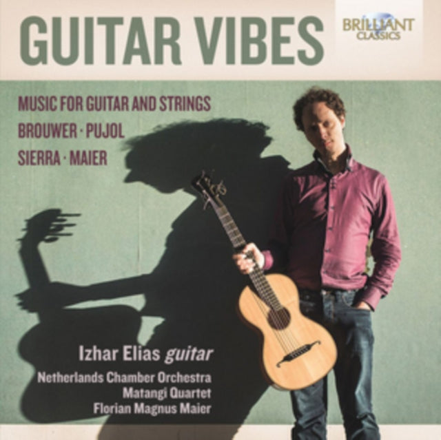 Izhar Elias / Netherlands Chamber Orchestra / Matangi Quartet / Florian Magnus Maier - Guitar Vibes By Brouwer. Pujol. Sierra And Maier (CD)