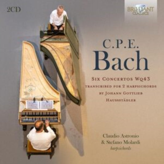 Claudio Astronio / Stefano Molardi - C.P.E Bach: Six Concertos Wq43 / Transcribed For 2 Harpsichords By Johann Gottlieb Hausstadler (CD)
