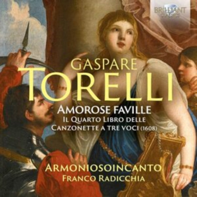 Gruppo Vocale Armoniosoincanto / Franco Radicchia - Torelli: Amorose Faville. The Fourth Book Of Canzonette (CD)