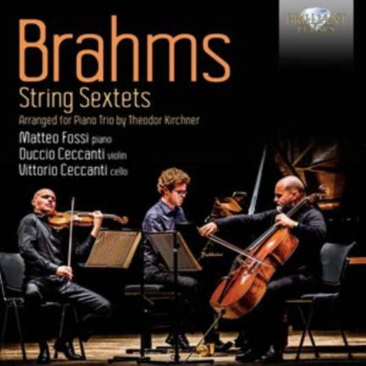 Matteo Fossi / Duccio Ceccanti / Vittorio Ceccanti - Brahms: String Sextets Arranged For Piano Trio By Theodor Kirchner (CD)