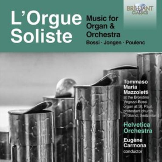 Tommaso Mazzoletti / Helvetica Orchestra / Eugene Carmona - LOrgue Soliste: Music For Organ & Orchestra / Bossi / Jongen / Poulenc (CD)