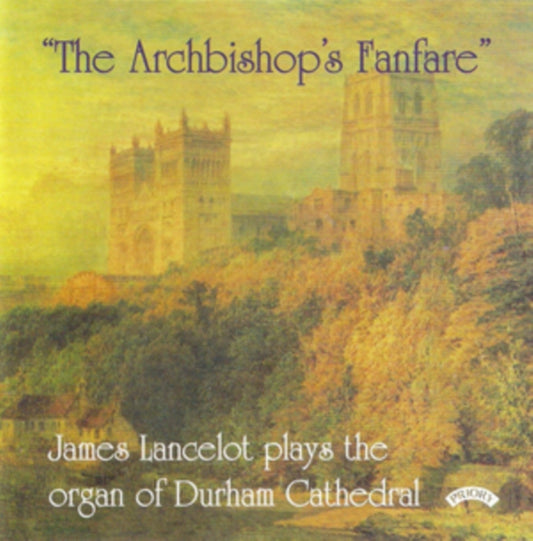 James Lancelot - The Archbishops Fanfare / The Organ Of Durham Cathedral (CD)