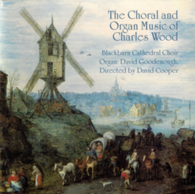Choir Of Blackburn Cathedral / Cooper / Goodenough - The Choral And Organ Music Of Charles Wood (CD)