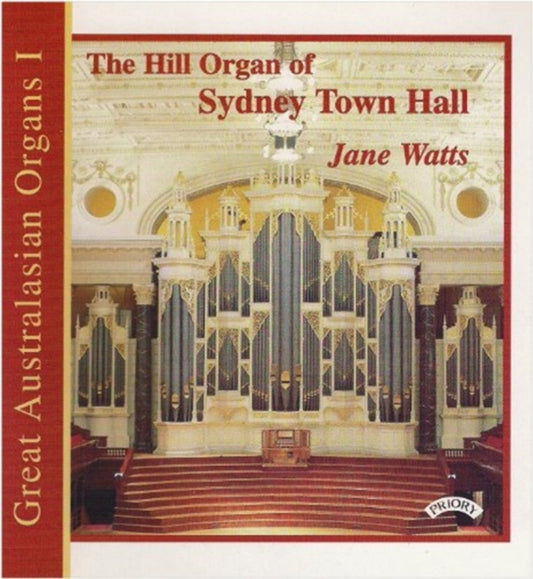 Jane Watts - Great Australasian Organs Vol. 1 - The Hill Organ Of Sydney Town Hall (CD)