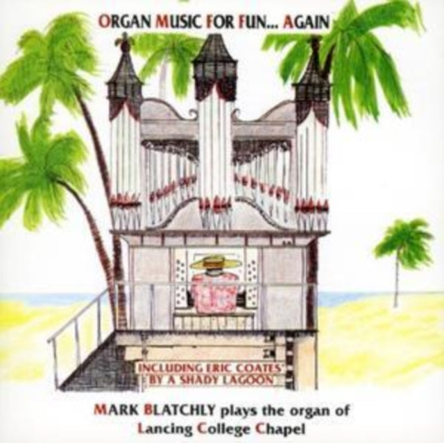 Mark Blatchly - Organ Music For Fun ....Again / The Organ Of Lancing College (CD)