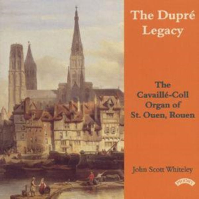 John Scott Whiteley - The Dupre Legacy - The Cavaille - Coll Organ Of St. Ouen. Rouen. France (CD)