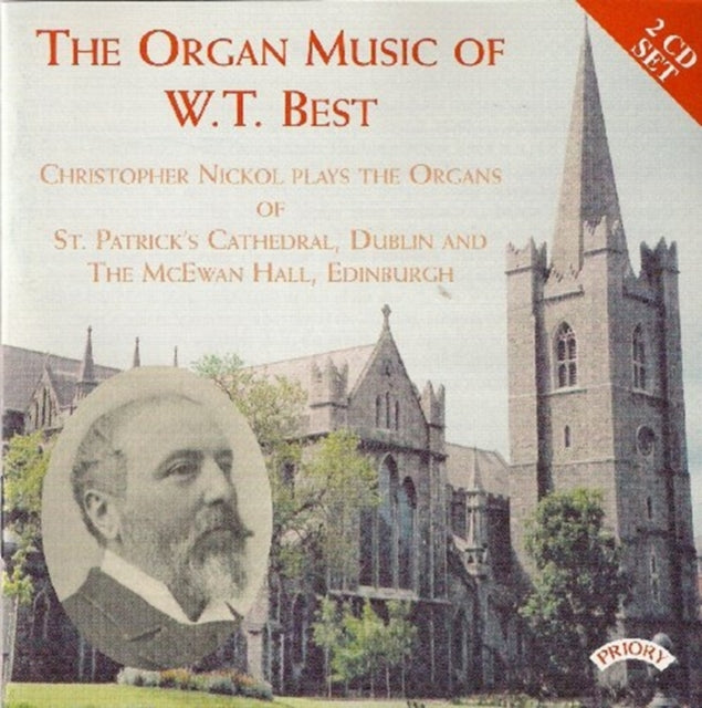 Christopher Nickol - The Organ Music Of W.T. Best / Organs Of St. Patricks Cathedral. Dublin & The Mcewan Hall. Edinburgh (CD)