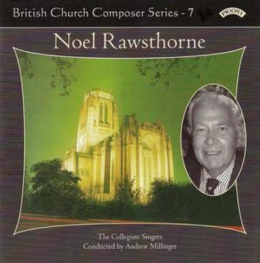 Collegiate Singers / Millinger / Moorhouse - British Church Music Series - 7: Music Of Noel Rawsthorne (CD)