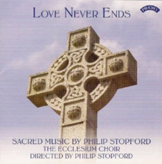 Ecclesium Choir / Philip Stopford - Love Never Ends - Sacred Music By Philip Stopford (CD)