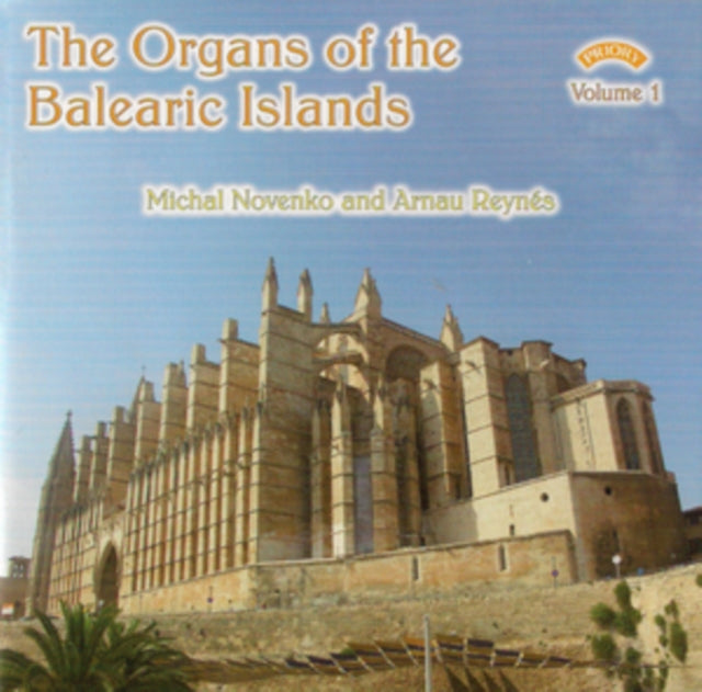 Arnau Reynes I Florit - The Organs Of The Balearic Islands - Vol. 1 - Palma De Mallorca (CD)