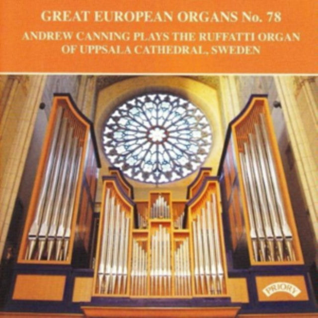 Andrew Canning - Great European Organs No. 78: The Ruffatti Organ Of Uppsala Cathedral. Sweden (CD)